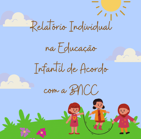 Relatório Individual na Educação Infantil de Acordo com a BNCC